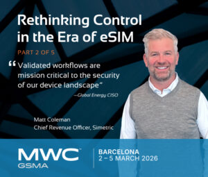 A graphic titled Rethinoing Control in the ERA of eSIM with an image of Matt Coleman, Chief Revenue Officer of Simetric.