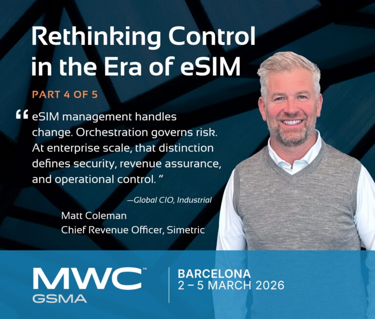 A graphic titled Rethinking Control in the ERA of eSIM with an image of Matt Coleman, Chief Revenue Officer of Simetric.
