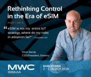 A graphic with a picture of Kevin Bandy, CSO/President of Simetric, and titled Rethinking Control in the Era of eSim.