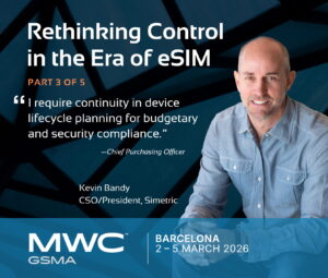 An image titled Rethinking Control in the Era of eSIM with a picture of Kevin Bandy, CSO/President of Simetric and a quote from a client.