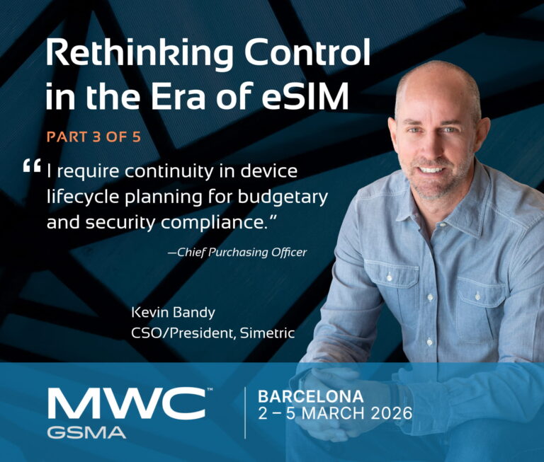 An image titled Rethinking Control in the Era of eSIM with a picture of Kevin Bandy, CSO/President of Simetric and a quote from a client.